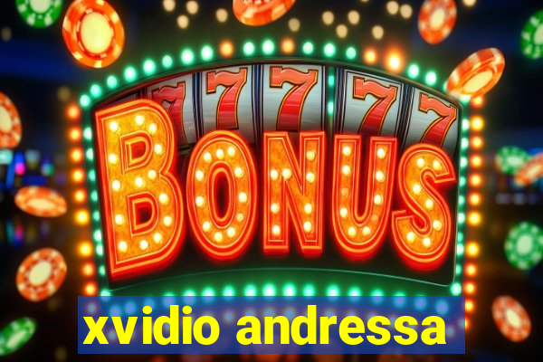 xvidio andressa